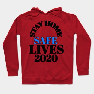 Stay home safe lives 2020 Hoodie
